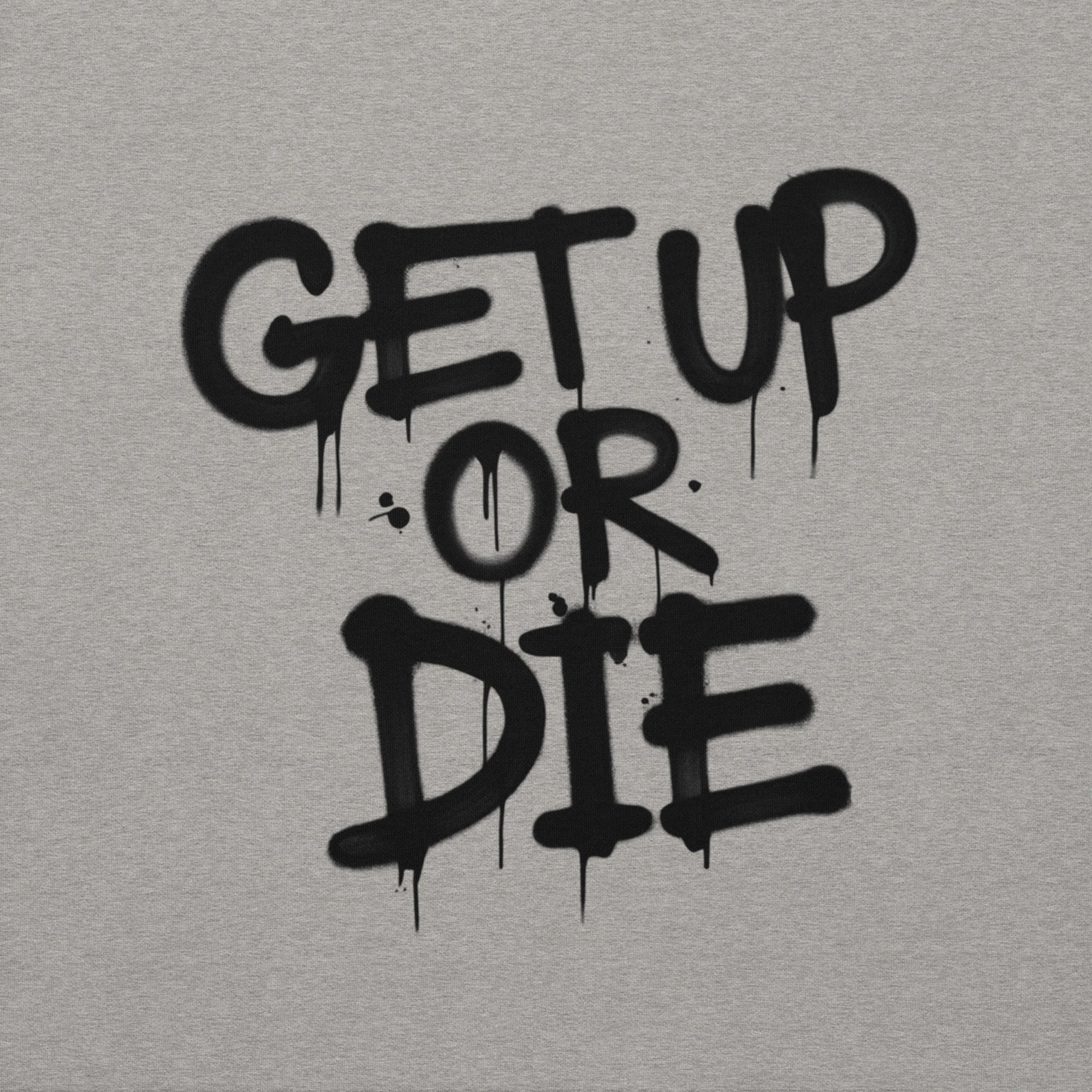 Get Up Or Die Graffiti Tag Sweatshirt - Image 39