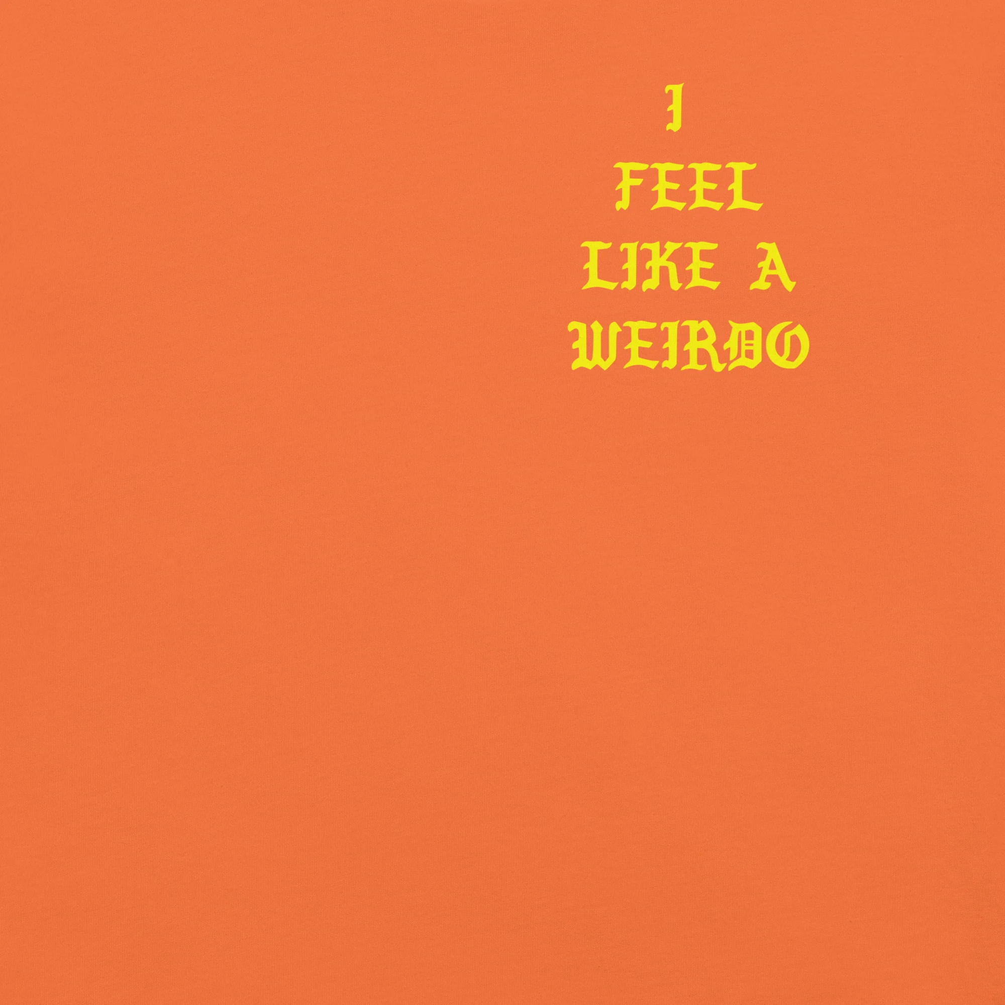 I Feel Like a Weirdo Tee - Image 19