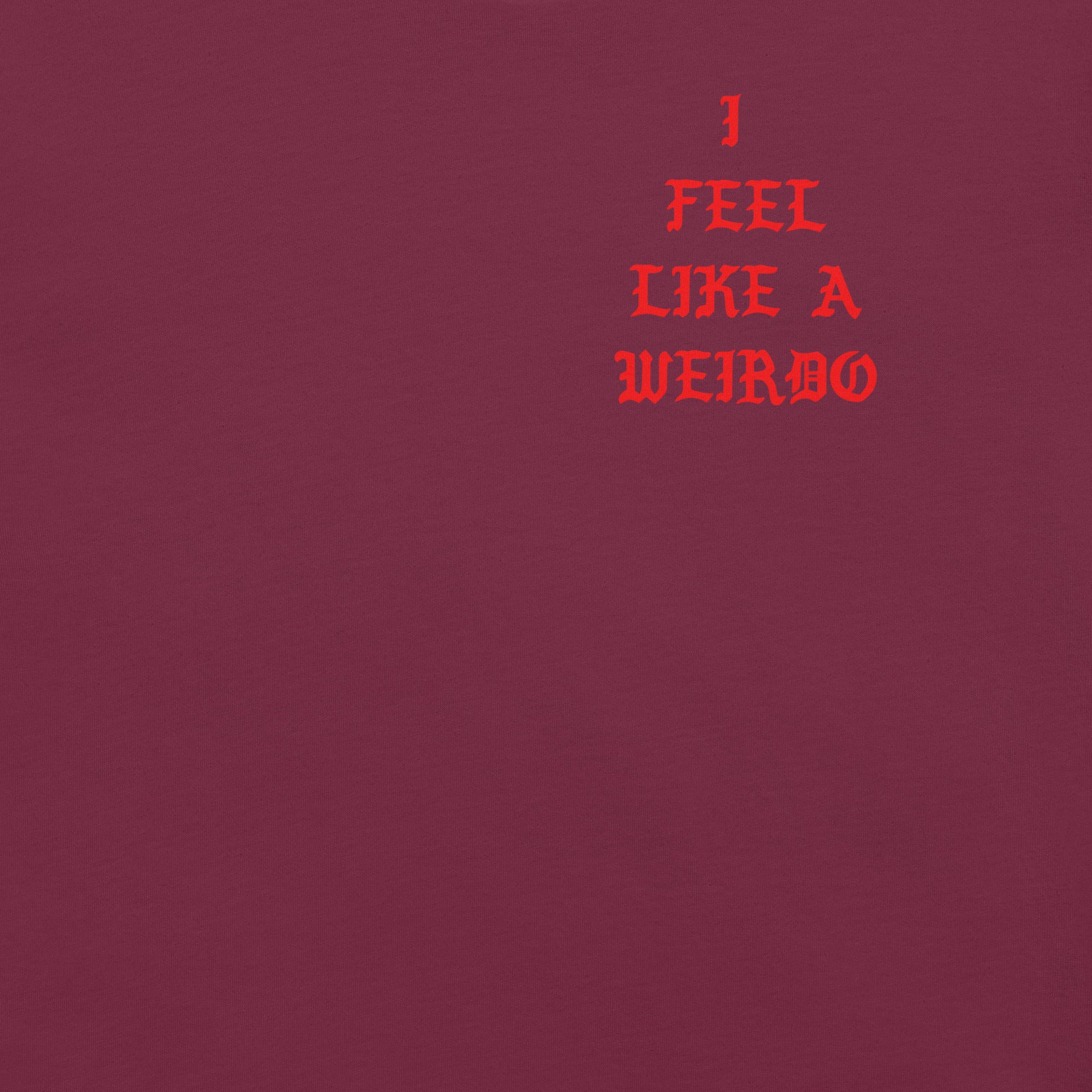 I Feel Like a Weirdo Tee - Image 26