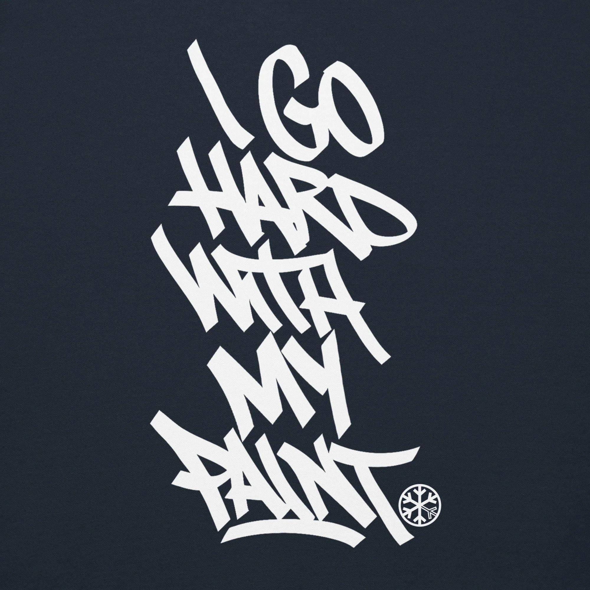 I Go Hard With My Paint Graffiti Sweatshirt - Image 14