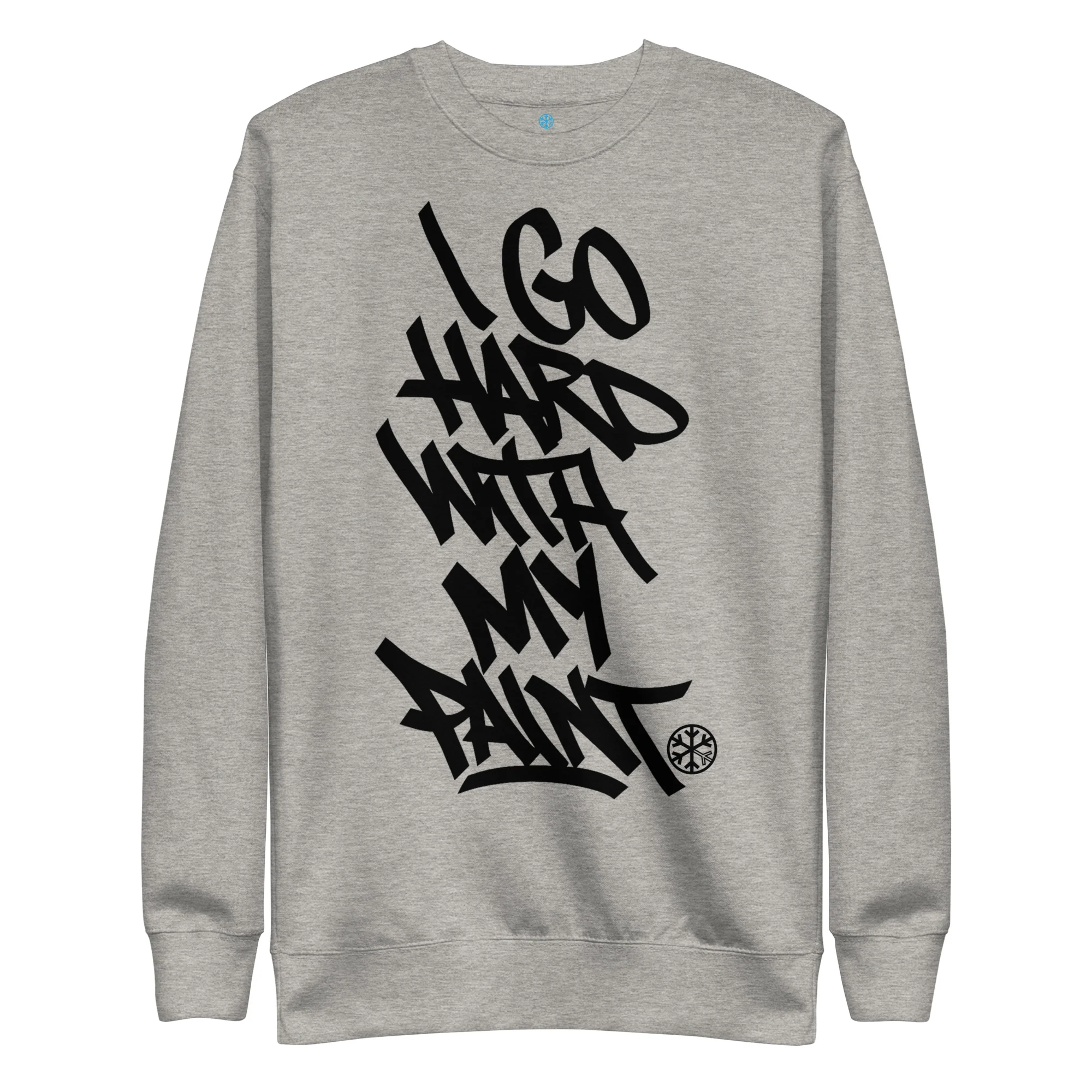 I Go Hard With My Paint Graffiti Sweatshirt - Image 31