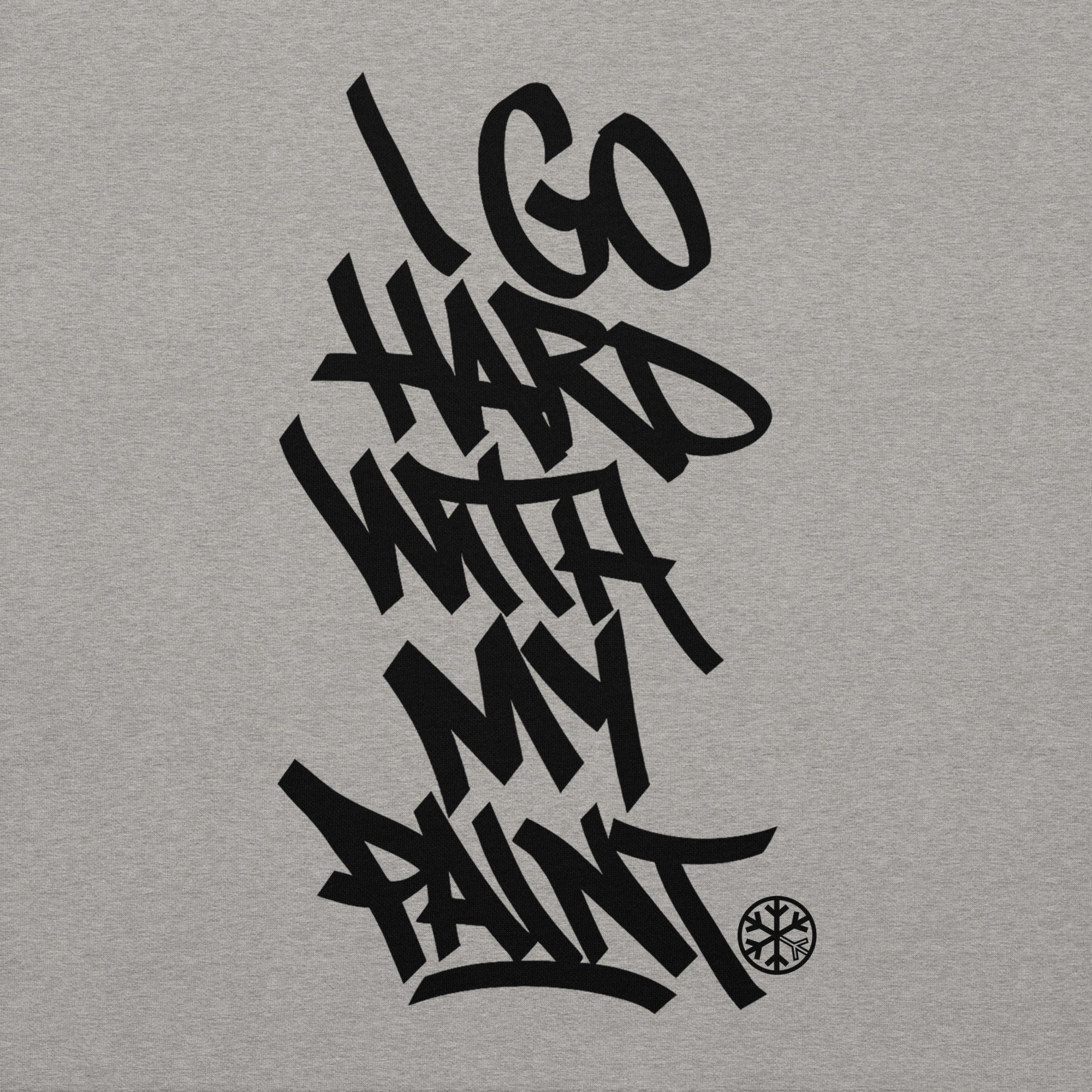 I Go Hard With My Paint Graffiti Sweatshirt - Image 32