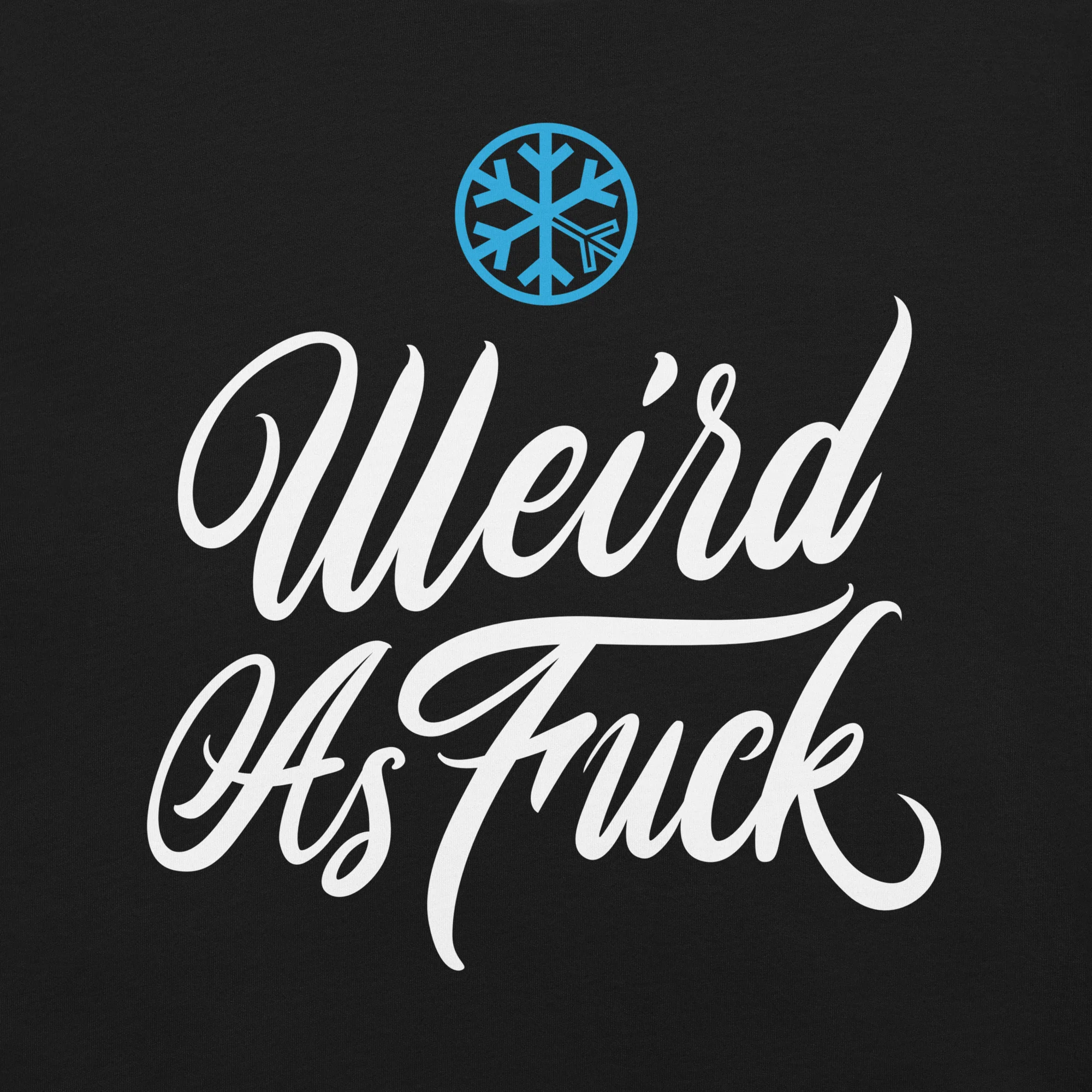 Weird As Fu*k Tee - Image 20