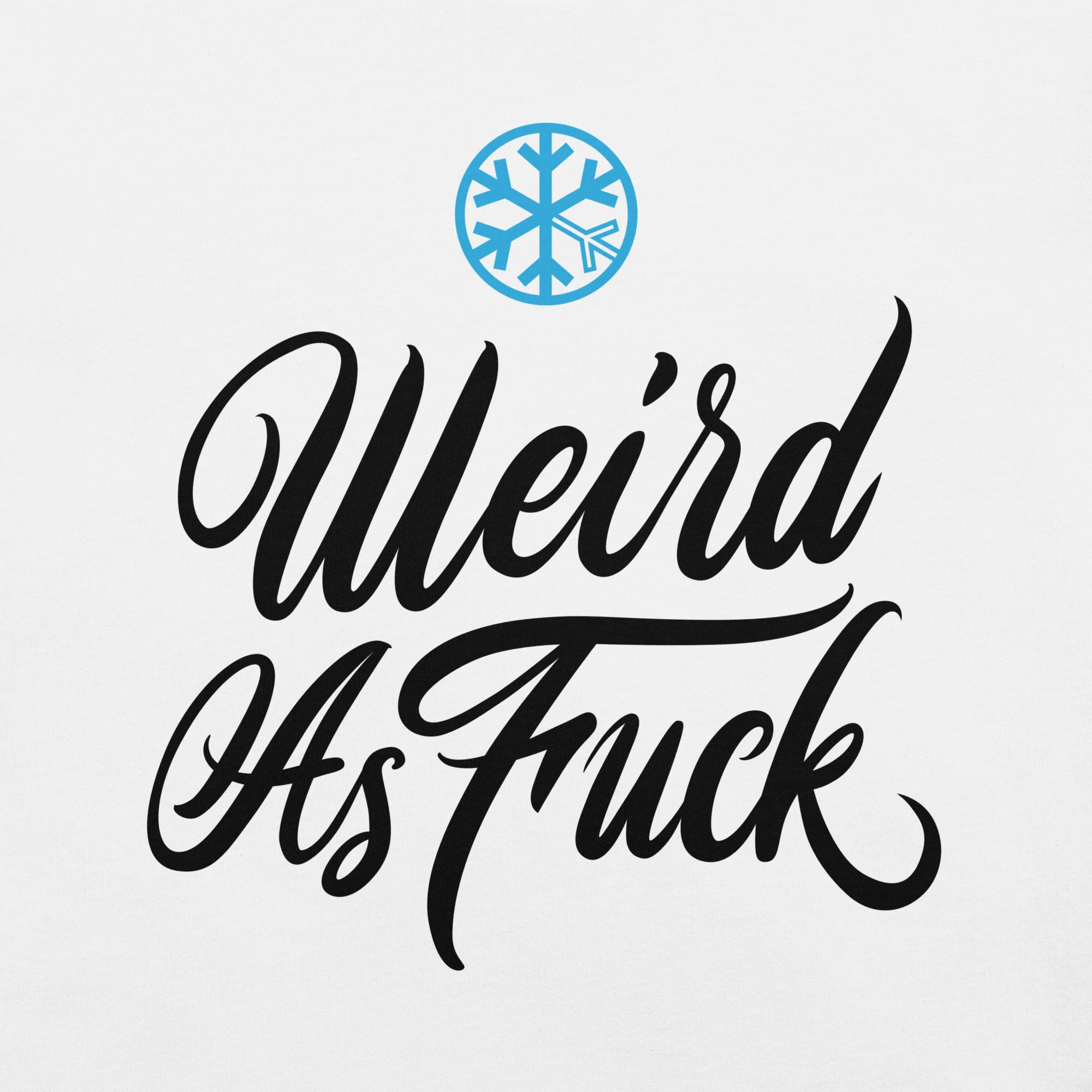 Weird As Fu*k Tee - Image 26